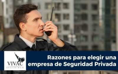 Razones para elegir una empresa de Seguridad Privada