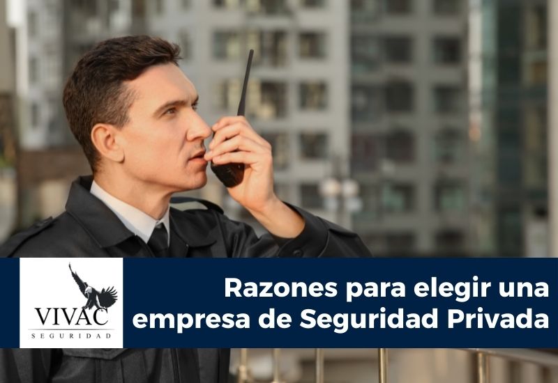 Razones para elegir una empresa de Seguridad Privada